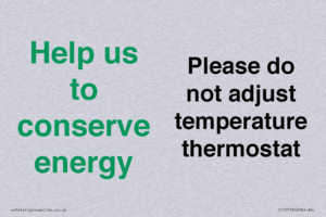 Help us to conserve energy - Please do not adjust temperature thermostat